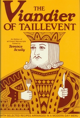 Viandier of Taillevent: An Edition of All Extant Manuscripts - Terrence Scully