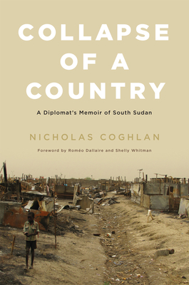 Collapse of a Country: A Diplomat's Memoir of South Sudan - Nicholas Coghlan
