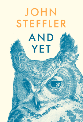 And Yet: Poems - John Steffler