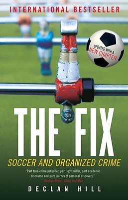 The Fix: Soccer and Organized Crime - Declan Hill
