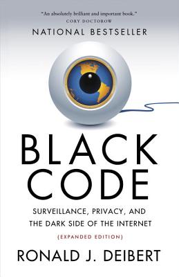 Black Code: Surveillance, Privacy, and the Dark Side of the Internet - Ronald J. Deibert