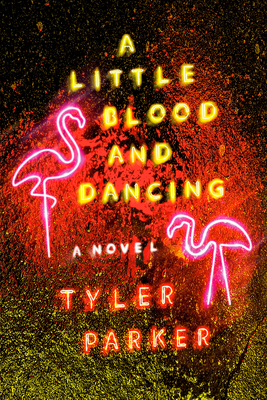 A Little Blood and Dancing - Tyler Parker