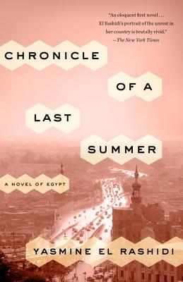 Chronicle of a Last Summer: A Novel of Egypt - Yasmine El Rashidi