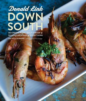 Down South: Bourbon, Pork, Gulf Shrimp & Second Helpings of Everything: A Cookbook - Donald Link