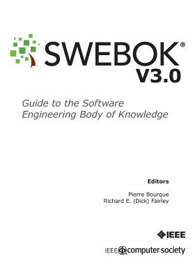 Guide to the Software Engineering Body of Knowledge (SWEBOK(R)): Version 3.0 - Pierre Bourque