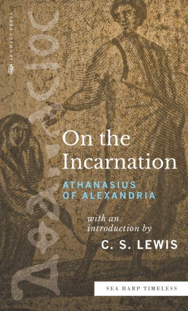 On the Incarnation (Sea Harp Timeless series) - Athanasius Of Alexandria