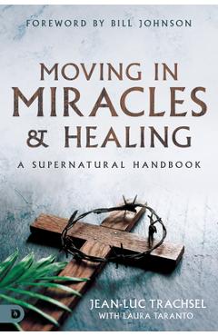 Coperta cărții 'Moving in Miracles and Healing: A Supernatural Handbook - Jean-luc Trachsel'