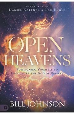 Poza produsului Open Heavens: Position Yourself to Encounter the God of Revival - Bill Johnson