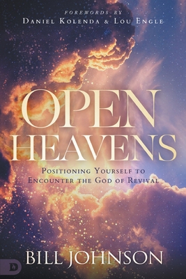 Open Heavens: Position Yourself to Encounter the God of Revival - Bill Johnson