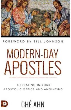 Coperta cărții 'Modern-Day Apostles: Operating in Your Apostolic Office and Anointing - Che Ahn'