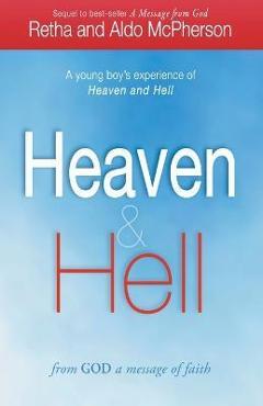 Coperta cărții 'Heaven & Hell: From God a Message of Faith: A Young Boy's Experience of Heaven and Hell - Retha Mcpherson'
