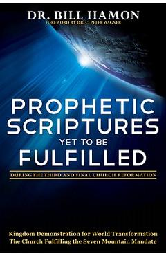 Coperta cărții 'Prophetic Scriptures Yet to Be Fulfilled: During the Third and Final Church Reformation - Bill Hamon'