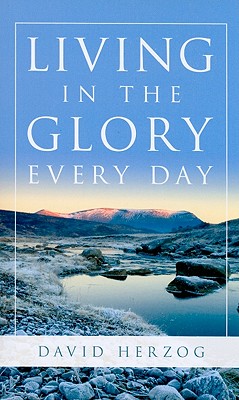 Living in the Glory Every Day - David Herzog