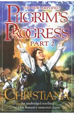 Poza produsului The New Amplified Pilgrim's Progress: Part II: Christiana - John Bunyan