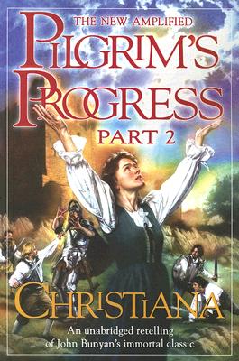 The New Amplified Pilgrim's Progress: Part II: Christiana - John Bunyan