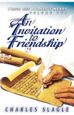 Coperta cărții 'An Invitation to Friendship: From the Father's Heart - Charles Slagle'