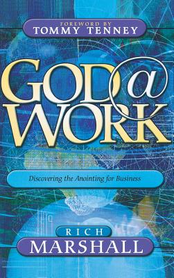 God at Work: Discovering the Anointing for Business - Rich Marshall