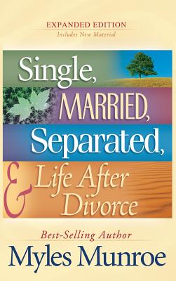 Single, Married, Separated, and Life After Divorce - Myles Munroe