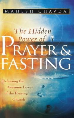 The Hidden Power of Prayer and Fasting - Mahesh Chavda