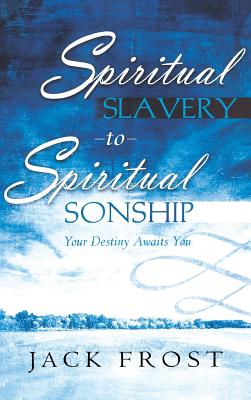 Spiritual Slavery to Spiritual Sonship - Jack Frost