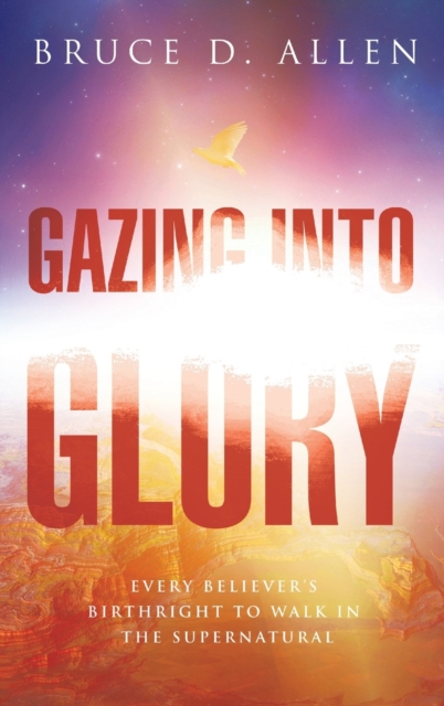 Gazing Into the Glory - Bruce Allen