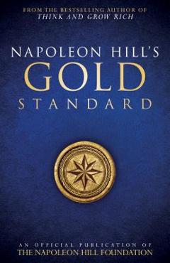 Poza produsului Napoleon Hill's Gold Standard: An Official Publication of the Napoleon Hill Foundation - Napoleon Hill
