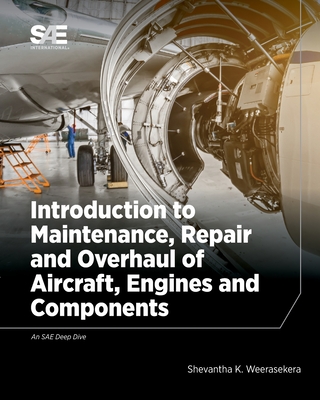 Introduction to Maintenance, Repair and Overhaul of Aircraft, Engines and Components - Shevantha Weerasekera