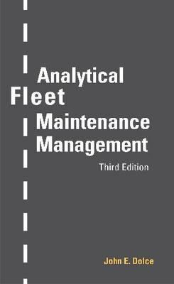 Analytical Fleet Maintenance Management, 3rd Edition - John E. Dolce