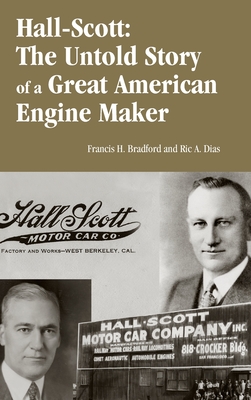 Hall-Scott: The Untold Story of a Great American Engine Maker - Francis Braford
