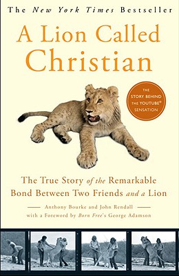 A Lion Called Christian - Anthony Bourke