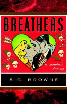 Breathers: A Zombie's Lament - S. G. Browne