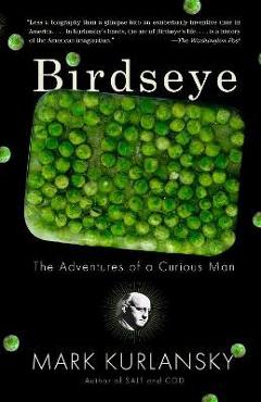 Poza produsului Birdseye: The Adventures of a Curious Man - Mark Kurlansky