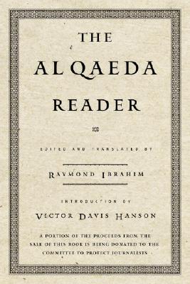 The Al Qaeda Reader: The Essential Texts of Osama Bin Laden's Terrorist Organization - Raymond Ibrahim