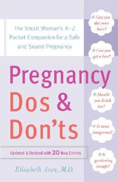 Coperta cărții 'Pregnancy Do's and Don'ts: The Smart Woman's Pocket Companion for a Safe and Sound Pregnancy - Elisabeth Aron'