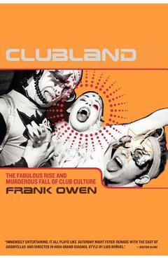 Poza produsului Clubland: The Fabulous Rise and Murderous Fall of Club Culture - Frank Owen