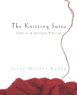 The Knitting Sutra - Susan Gordon Lydon