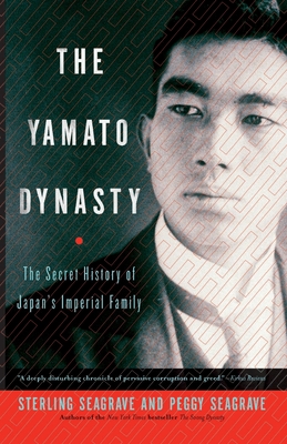 The Yamato Dynasty: The Secret History of Japan's Imperial Family - Sterling Seagrave