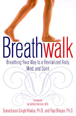 Breathwalk: Breathing Your Way to a Revitalized Body, Mind and Spirit - Gurucharan Singh Khalsa