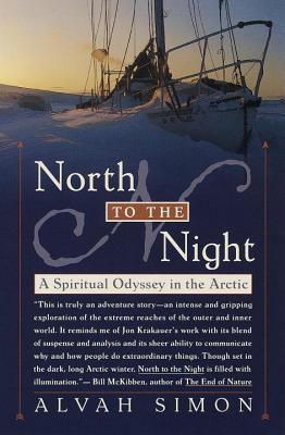 North to the Night: A Spiritual Odyssey in the Arctic - Alvah Simon