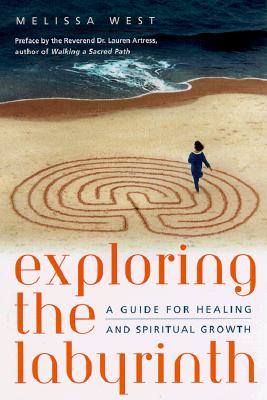 Exploring the Labyrinth: A Guide for Healing and Spiritual Growth - Melissa Gayle West