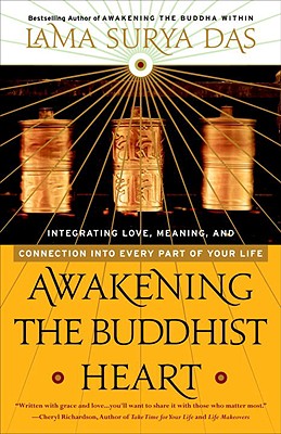 Awakening the Buddhist Heart: Integrating Love, Meaning, and Connection Into Every Part of Your Life - Lama Surya Das