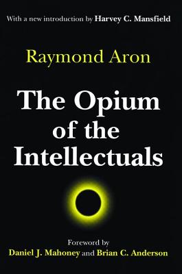 The Opium of the Intellectuals - Raymond Aron