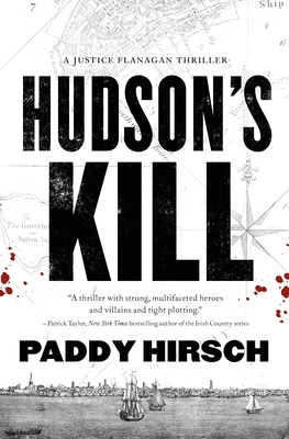 Hudson's Kill: A Justice Flanagan Thriller - Paddy Hirsch