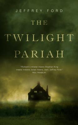 The Twilight Pariah - Jeffrey Ford