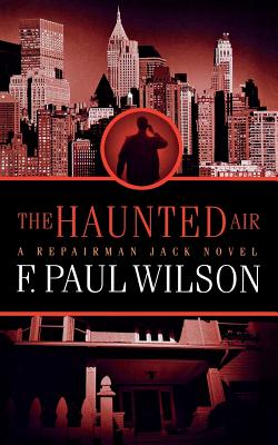 The Haunted Air: A Repairman Jack Novel - F. Paul Wilson