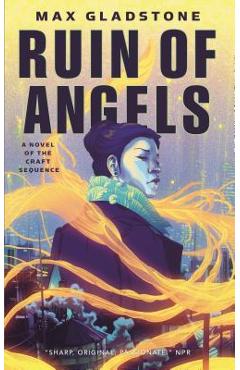 Poza produsului The Ruin of Angels: A Novel of the Craft Sequence - Max Gladstone