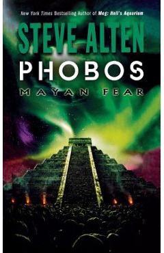 Coperta cărții 'Phobos: Mayan Fear - Steve Alten'