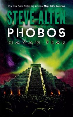 Phobos: Mayan Fear - Steve Alten