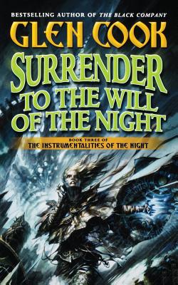 Surrender to the Will of the Night - Glen Cook