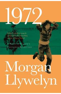 Coperta cărții '1972: A Novel of Ireland's Unfinished Revolution - Morgan Llywelyn'
